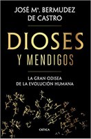 "Dioses y mendigos". Un excelente libro sobre la gran odisea de la evolución humana.